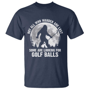 Not All Who Wander Are Lost Bigfoot Looking For Golf Balls T Shirt Vintage Golfs Lover Sasquatch Golfing Full Moon TS10 Navy Print Your Wear