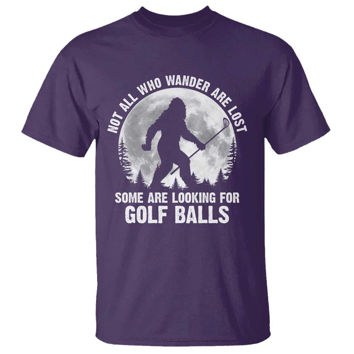 Not All Who Wander Are Lost Bigfoot Looking For Golf Balls T Shirt Vintage Golfs Lover Sasquatch Golfing Full Moon TS10 Purple Print Your Wear