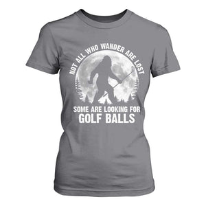 Not All Who Wander Are Lost Bigfoot Looking For Golf Balls T Shirt For Women Vintage Golfs Lover Sasquatch Golfing Full Moon TS10 Charcoal Print Your Wear
