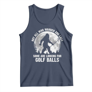 Not All Who Wander Are Lost Bigfoot Looking For Golf Balls Tank Top Vintage Golfs Lover Sasquatch Golfing Full Moon TS10 Navy Print Your Wear