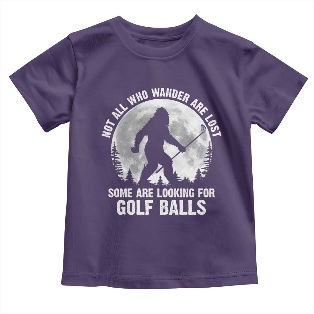 Not All Who Wander Are Lost Bigfoot Looking For Golf Balls Toddler T Shirt Vintage Golfs Lover Sasquatch Golfing Full Moon TS10 Purple Print Your Wear