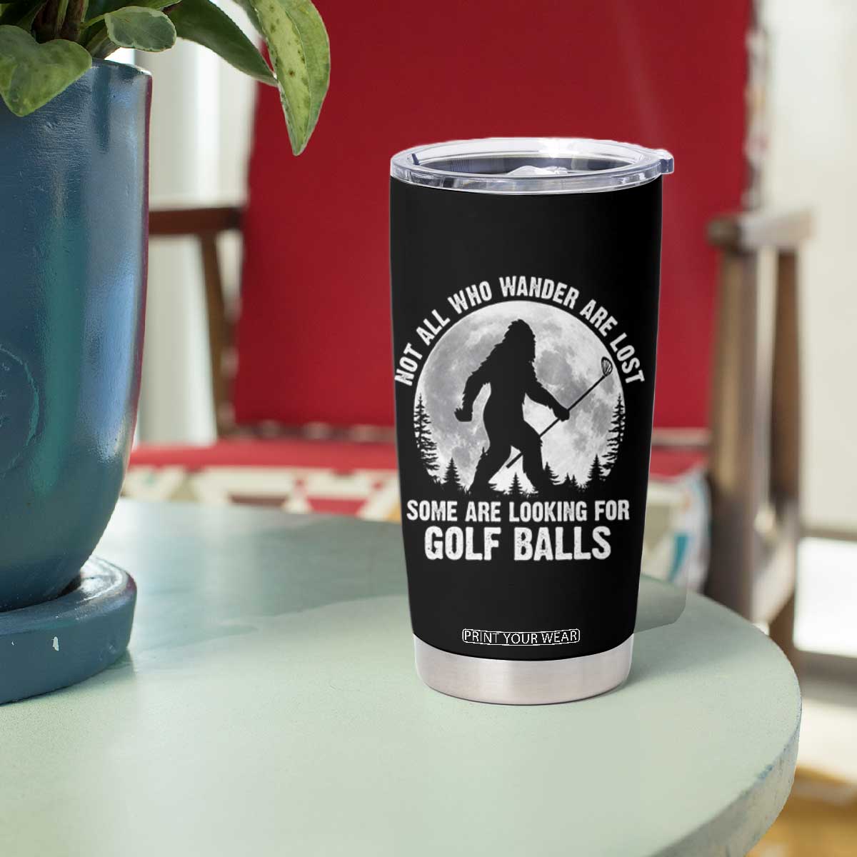 Not All Who Wander Are Lost Bigfoot Looking For Golf Balls Tumbler Cup Vintage Golfs Lover Sasquatch Golfing Full Moon TS10 Print Your Wear