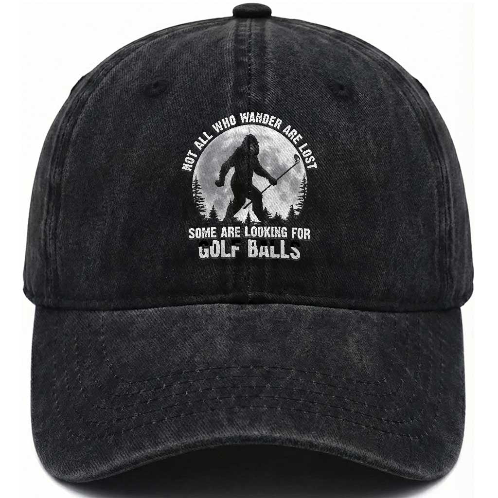 Not All Who Wander Are Lost Bigfoot Looking For Golf Balls Washed Cotton Baseball Cap Vintage Golfs Lover Sasquatch Golfing Full Moon TS10 Print Your Wear