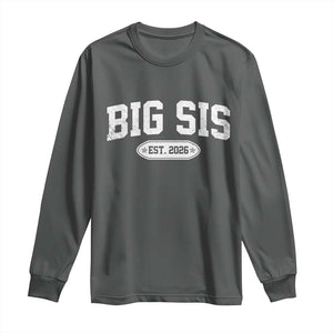 Big Sis Est 2026 Long Sleeve Shirt Big Sister Baby Announcement