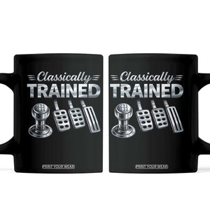 Classically Trained Coffee Mug Dimmer Manual Transmission Car Humor Pedals Driving TS10 Black Print Your Wear