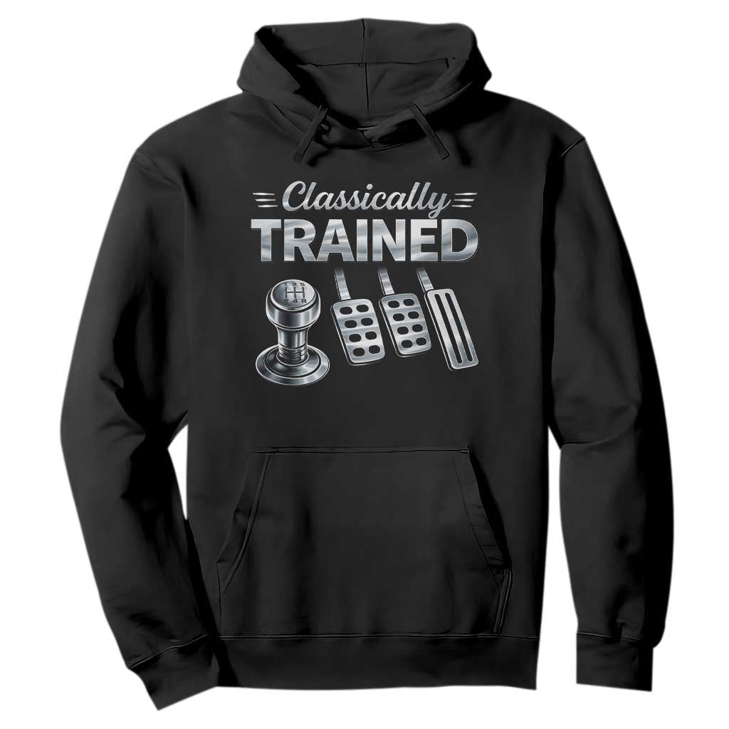 Classically Trained Hoodie Dimmer Manual Transmission Car Humor Pedals Driving TS10 Black Print Your Wear
