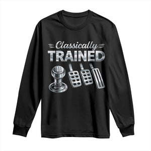 Classically Trained Long Sleeve Shirt Dimmer Manual Transmission Car Humor Pedals Driving TS10 Black Print Your Wear