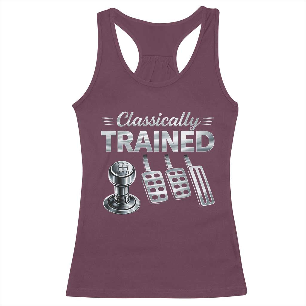 Classically Trained Racerback Tank Top Dimmer Manual Transmission Car Humor Pedals Driving TS10 Maroon Print Your Wear