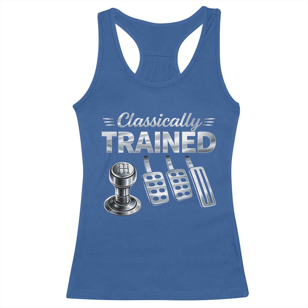 Classically Trained Racerback Tank Top Dimmer Manual Transmission Car Humor Pedals Driving TS10 Royal Blue Print Your Wear