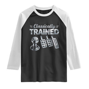 Classically Trained Raglan Shirt Dimmer Manual Transmission Car Humor Pedals Driving TS10 Black White Print Your Wear
