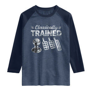 Classically Trained Raglan Shirt Dimmer Manual Transmission Car Humor Pedals Driving TS10 Heather Denim Navy Print Your Wear