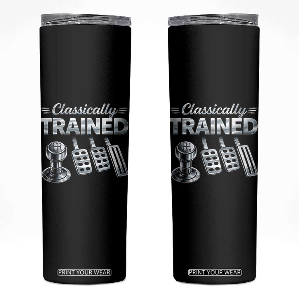 Classically Trained Skinny Tumbler Dimmer Manual Transmission Car Humor Pedals Driving TS10 Black Print Your Wear