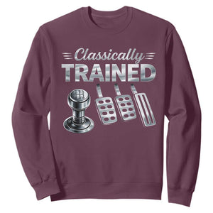 Classically Trained Sweatshirt Dimmer Manual Transmission Car Humor Pedals Driving TS10 Maroon Print Your Wear