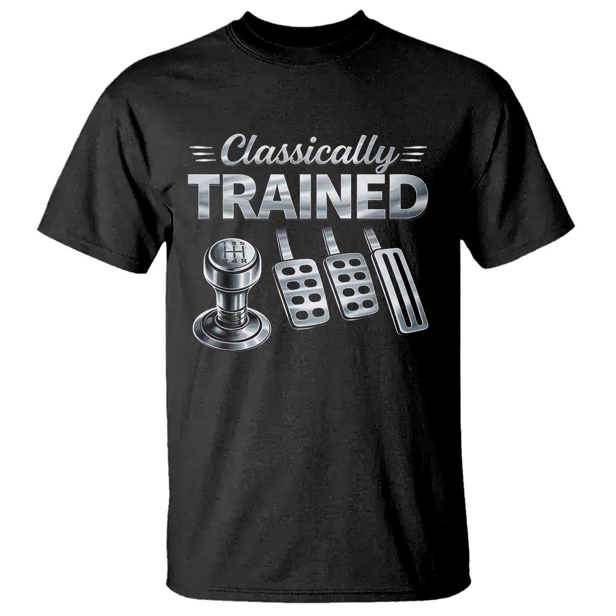 Classically Trained T Shirt Dimmer Manual Transmission Car Humor Pedals Driving TS10 Black Print Your Wear