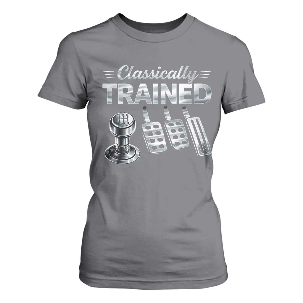 Classically Trained T Shirt For Women Dimmer Manual Transmission Car Humor Pedals Driving TS10 Charcoal Print Your Wear