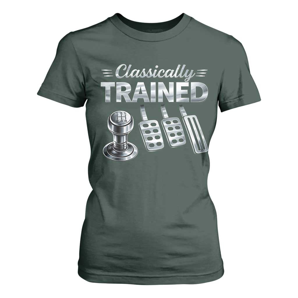 Classically Trained T Shirt For Women Dimmer Manual Transmission Car Humor Pedals Driving TS10 Dark Forest Green Print Your Wear