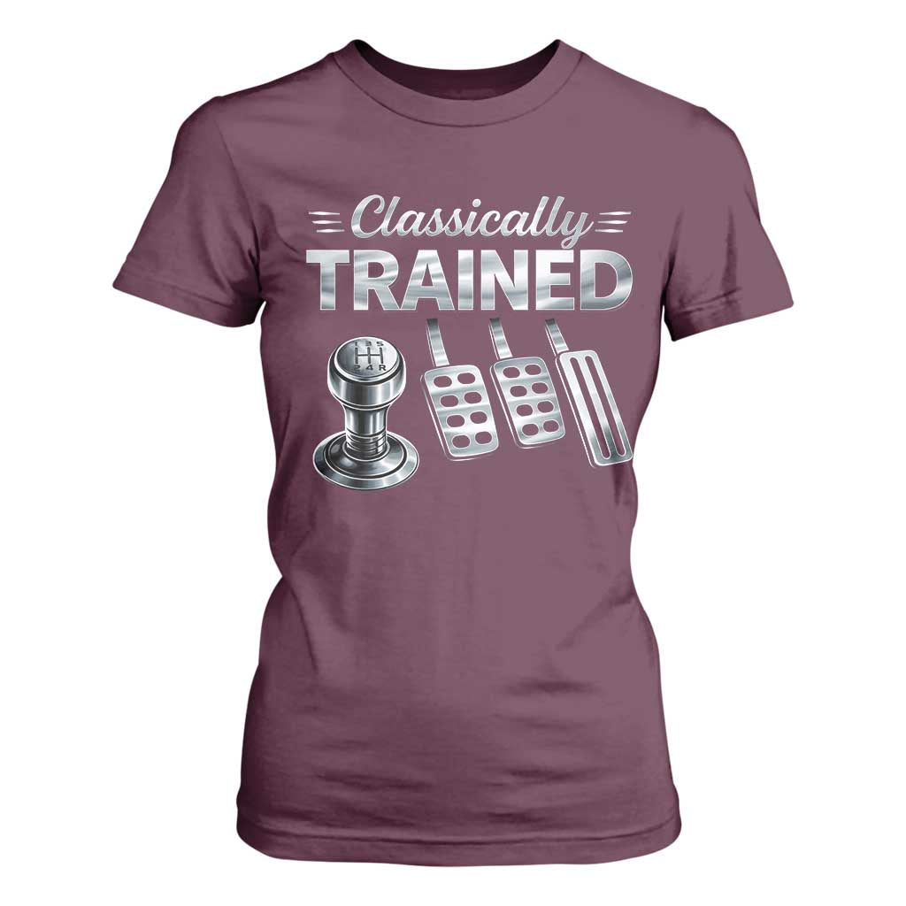 Classically Trained T Shirt For Women Dimmer Manual Transmission Car Humor Pedals Driving TS10 Maroon Print Your Wear