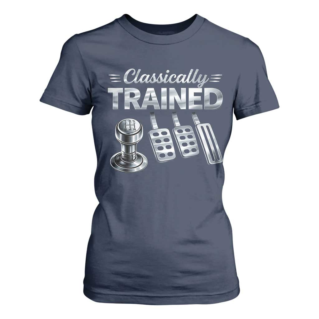 Classically Trained T Shirt For Women Dimmer Manual Transmission Car Humor Pedals Driving TS10 Navy Print Your Wear