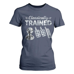 Classically Trained T Shirt For Women Dimmer Manual Transmission Car Humor Pedals Driving TS10 Navy Print Your Wear