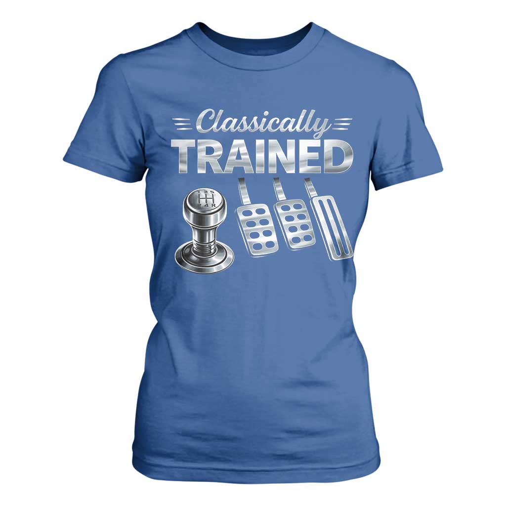Classically Trained T Shirt For Women Dimmer Manual Transmission Car Humor Pedals Driving TS10 Royal Blue Print Your Wear