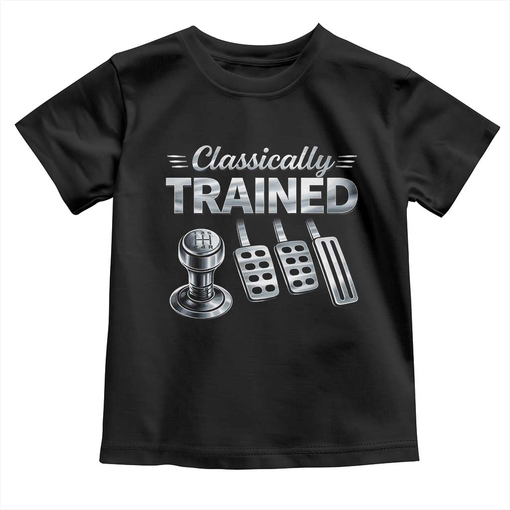 Classically Trained Toddler T Shirt Dimmer Manual Transmission Car Humor Pedals Driving TS10 Black Print Your Wear