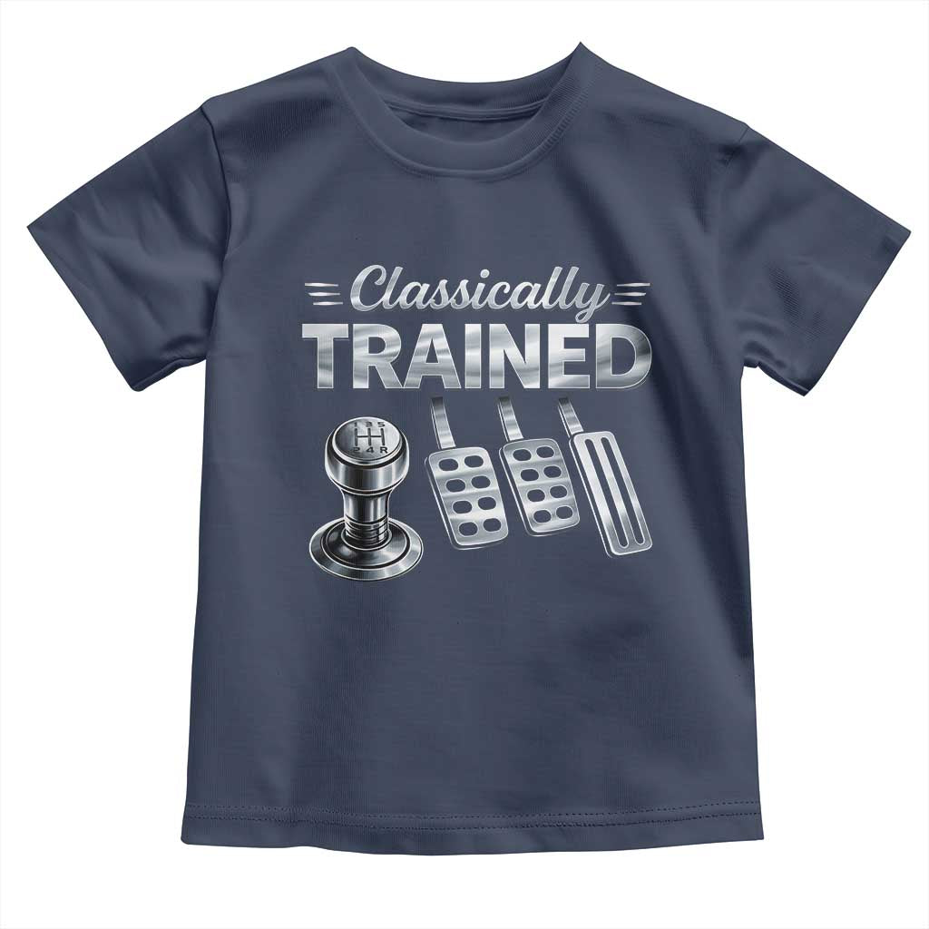 Classically Trained Toddler T Shirt Dimmer Manual Transmission Car Humor Pedals Driving TS10 Navy Print Your Wear