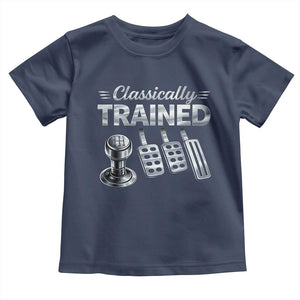 Classically Trained Toddler T Shirt Dimmer Manual Transmission Car Humor Pedals Driving TS10 Navy Print Your Wear