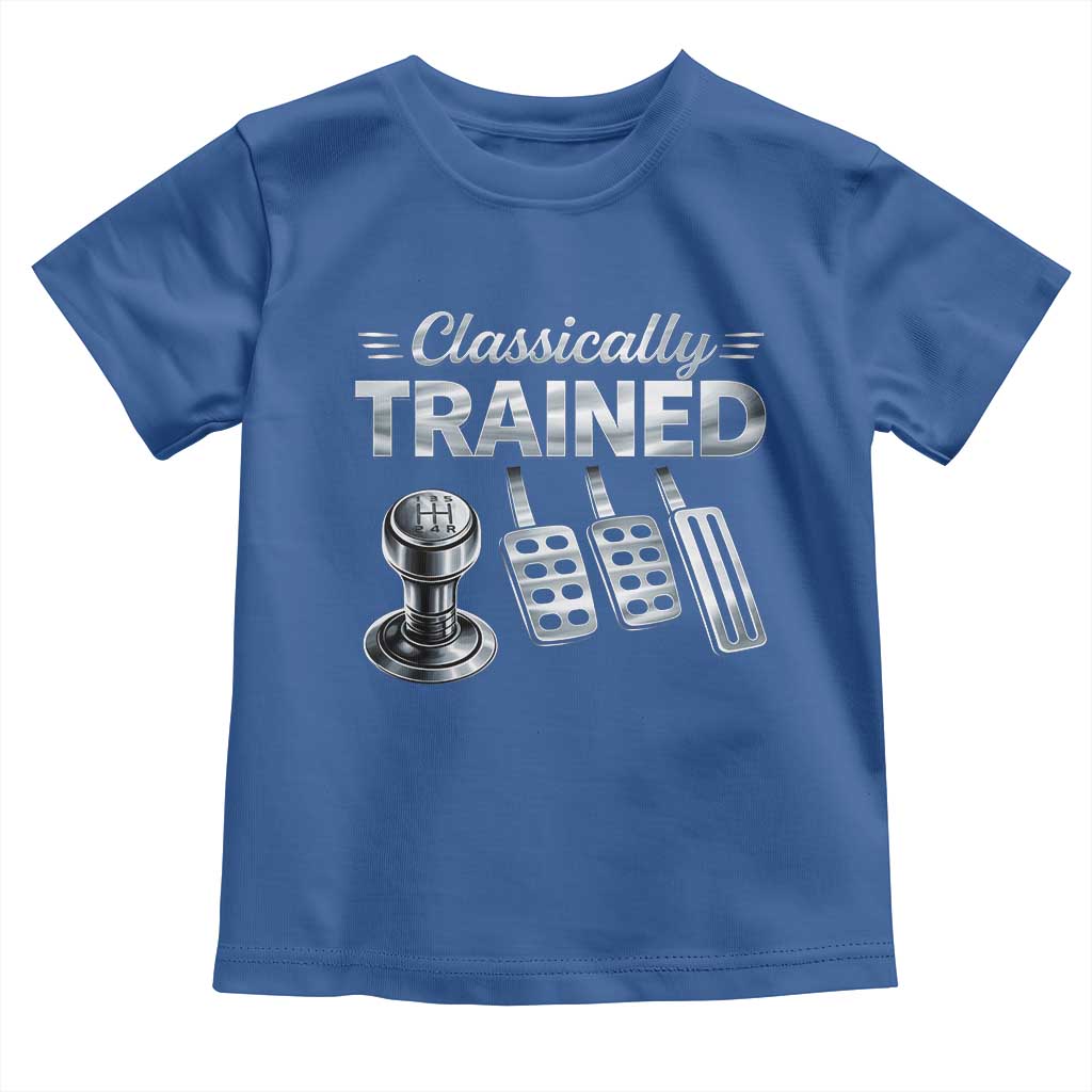 Classically Trained Toddler T Shirt Dimmer Manual Transmission Car Humor Pedals Driving TS10 Royal Blue Print Your Wear