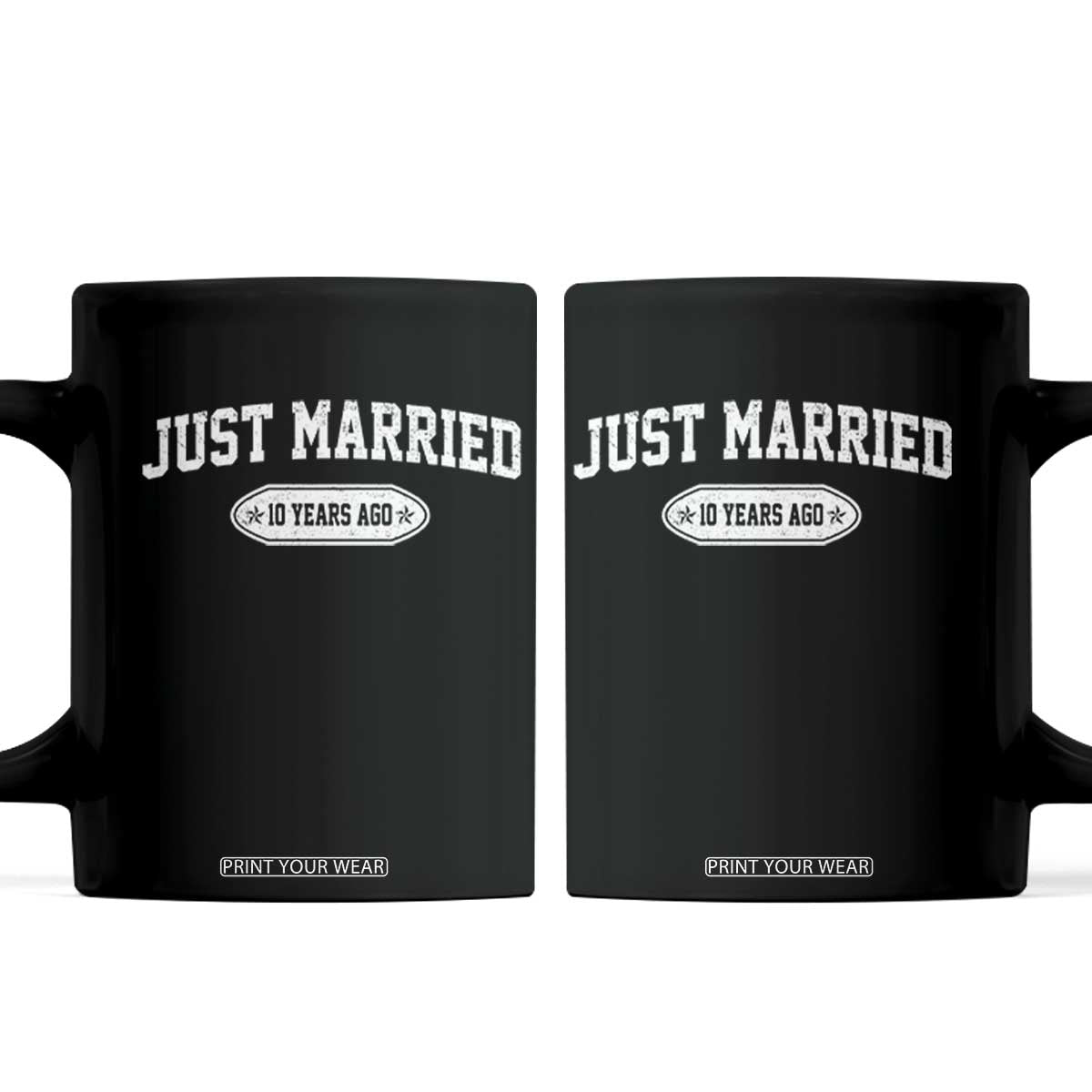 Just Married 10 Years Ago Coffee Mug 10th Wedding Anniversary Matching TS10 Black Print Your Wear