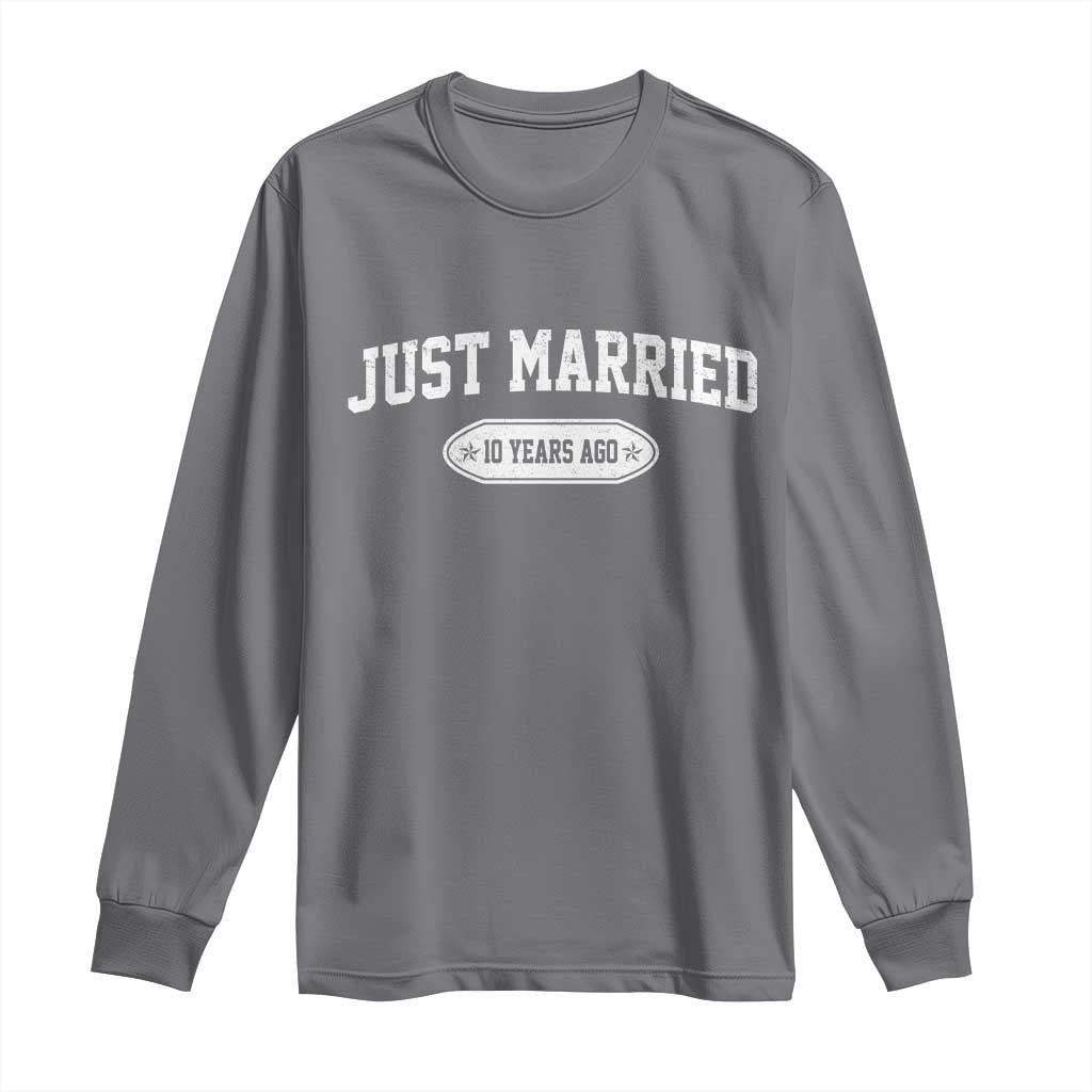 Just Married 10 Years Ago Long Sleeve Shirt 10th Wedding Anniversary Matching TS10 Charcoal Print Your Wear