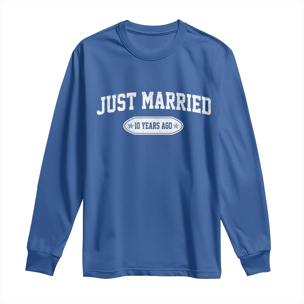 Just Married 10 Years Ago Long Sleeve Shirt 10th Wedding Anniversary Matching TS10 Royal Blue Print Your Wear