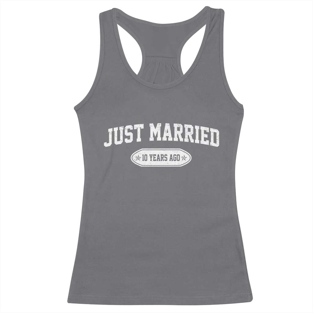 Just Married 10 Years Ago Racerback Tank Top 10th Wedding Anniversary Matching TS10 Charcoal Print Your Wear