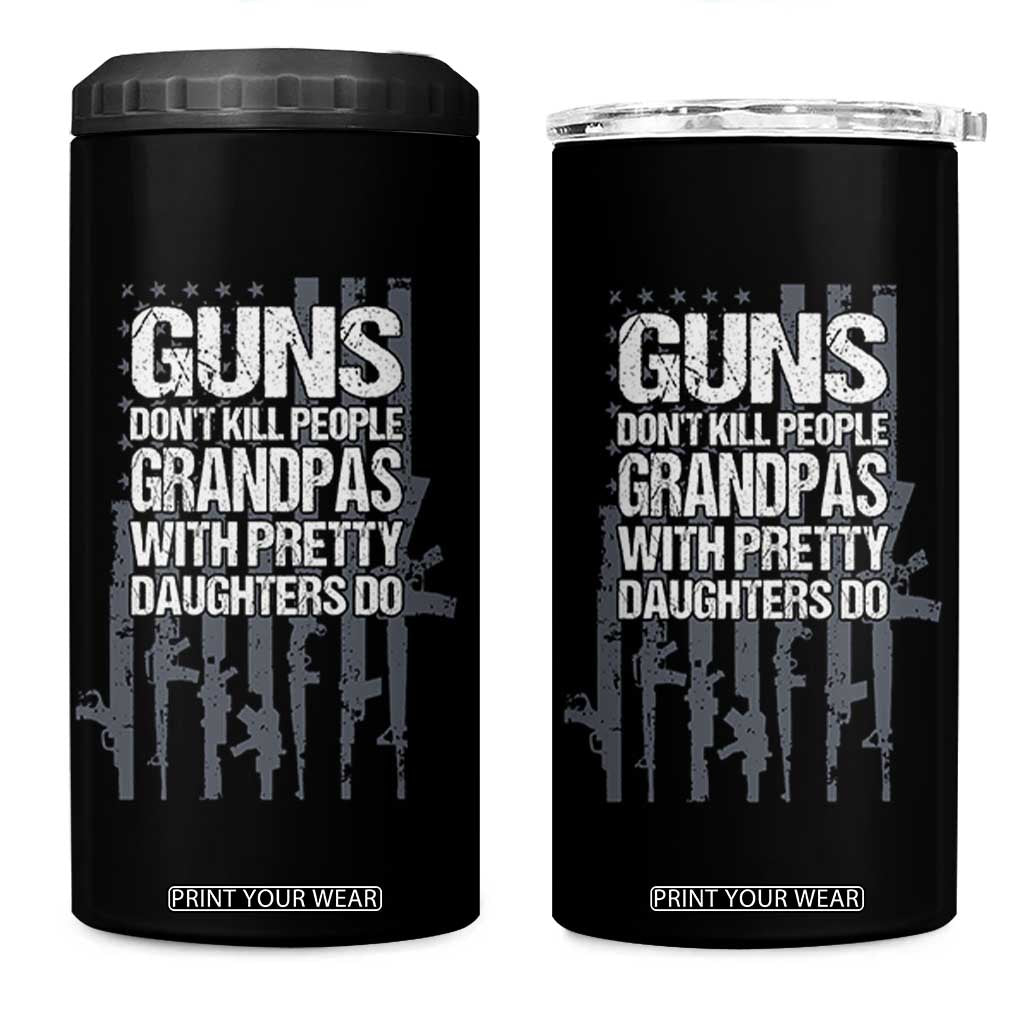 Grandpas With Pretty Daughters 4 in 1 Can Cooler Tumbler Funny Grandpa Gun American Flag TS10 One Size: 16 oz Black Print Your Wear