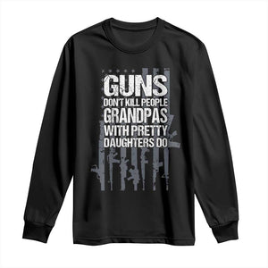 Grandpas With Pretty Daughters Long Sleeve Shirt Funny Grandpa Gun American Flag TS10 Black Print Your Wear