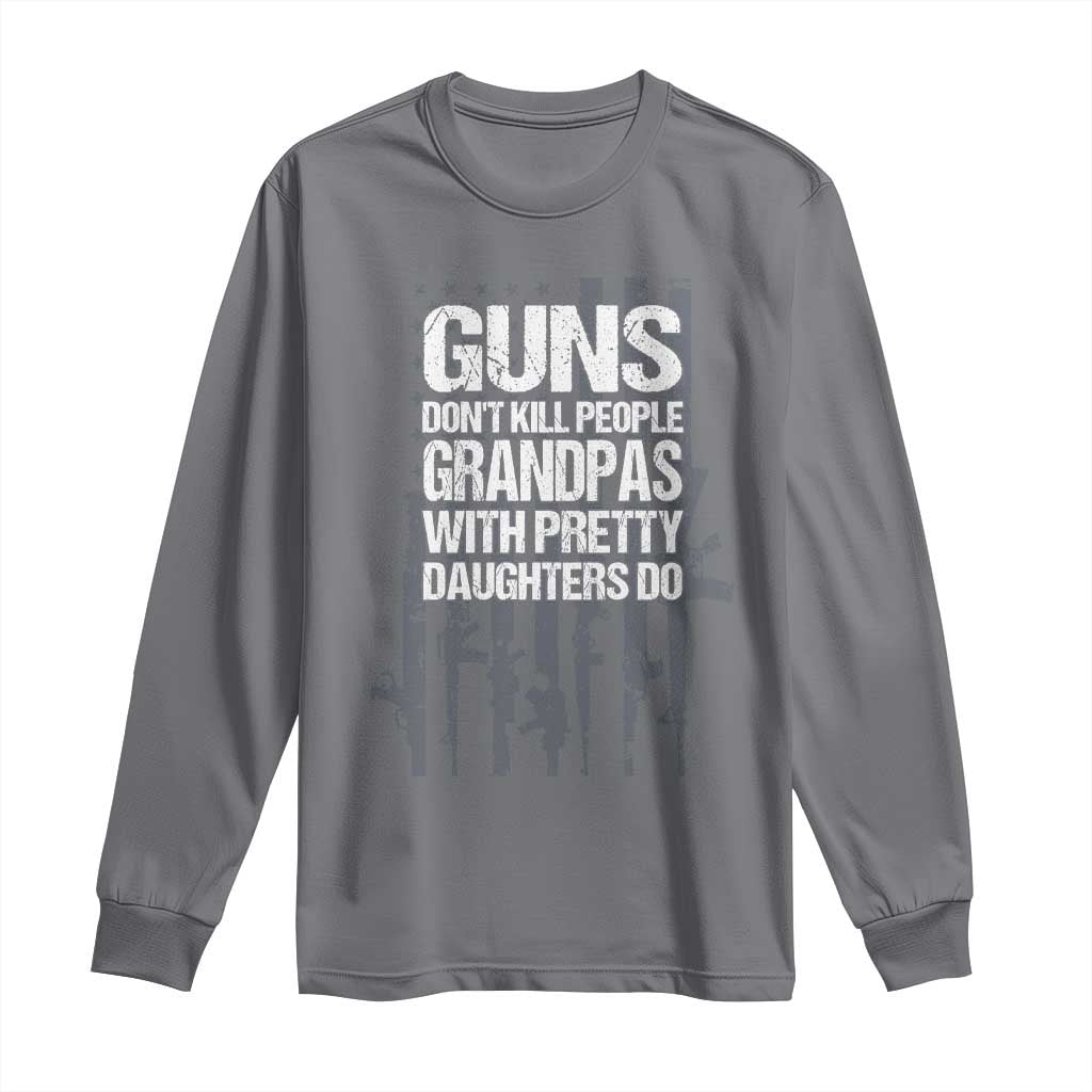 Grandpas With Pretty Daughters Long Sleeve Shirt Funny Grandpa Gun American Flag TS10 Charcoal Print Your Wear