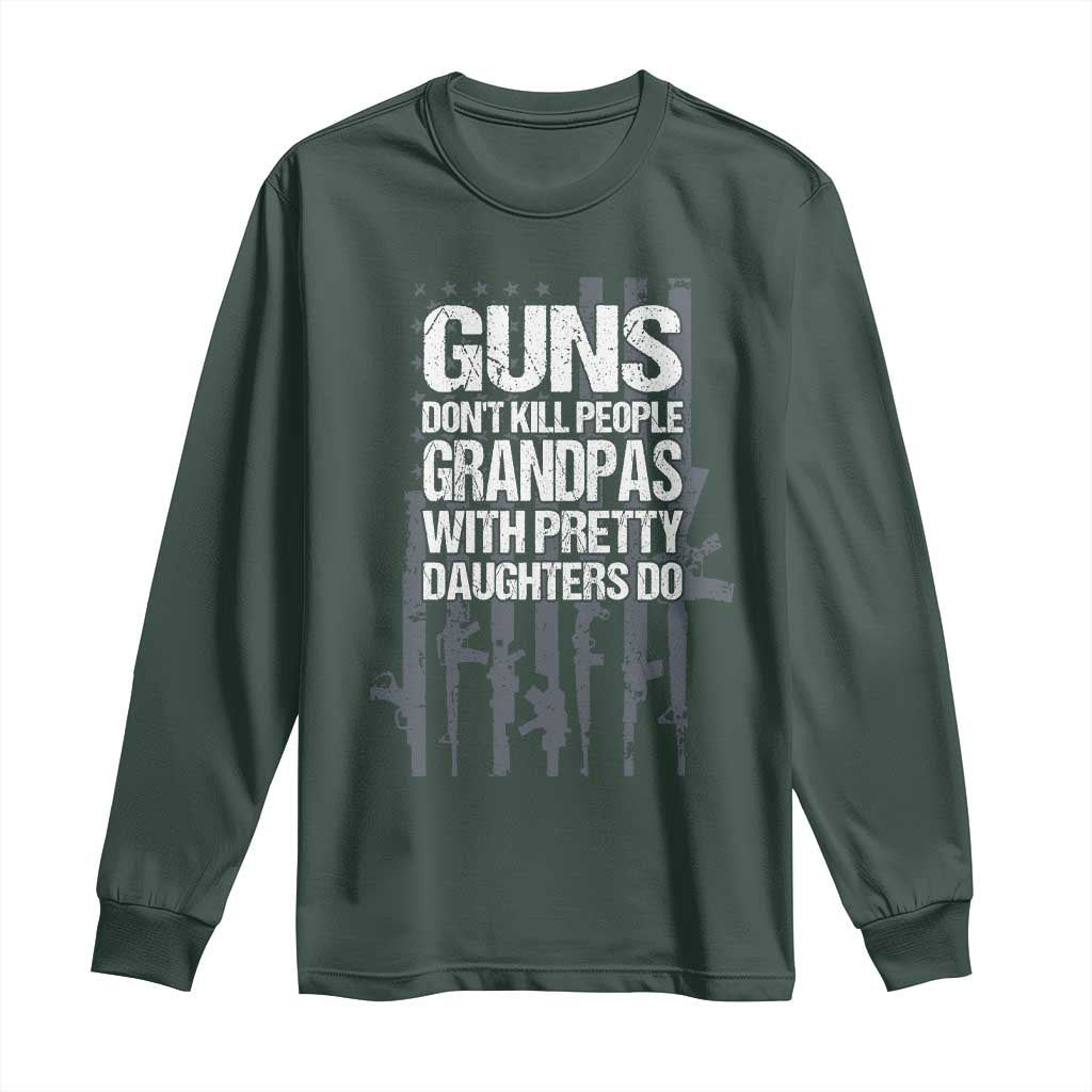 Grandpas With Pretty Daughters Long Sleeve Shirt Funny Grandpa Gun American Flag TS10 Dark Forest Green Print Your Wear