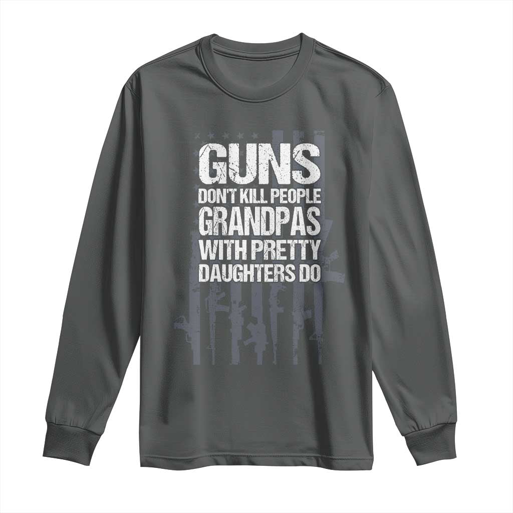 Grandpas With Pretty Daughters Long Sleeve Shirt Funny Grandpa Gun American Flag TS10 Dark Heather Print Your Wear