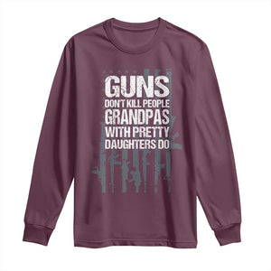 Grandpas With Pretty Daughters Long Sleeve Shirt Funny Grandpa Gun American Flag TS10 Maroon Print Your Wear