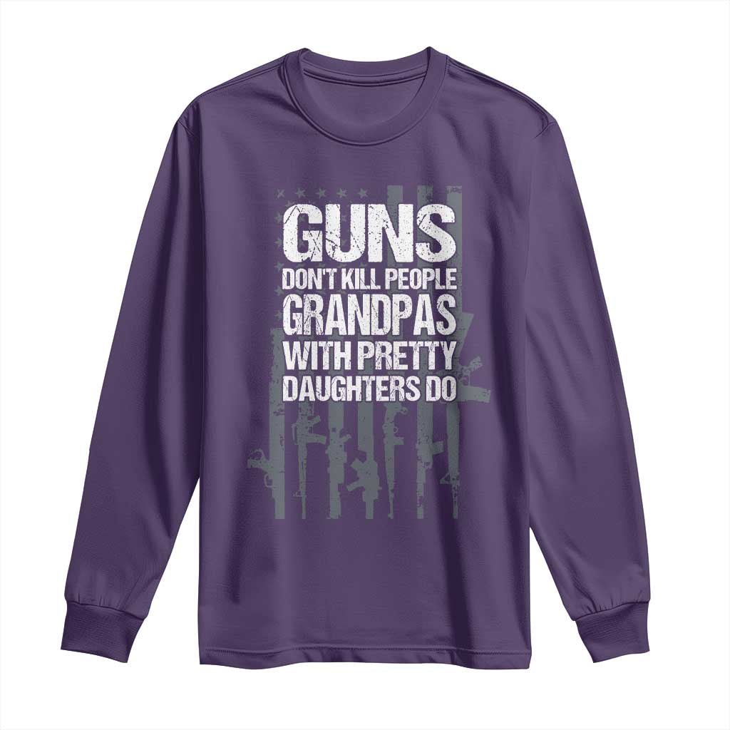 Grandpas With Pretty Daughters Long Sleeve Shirt Funny Grandpa Gun American Flag TS10 Purple Print Your Wear