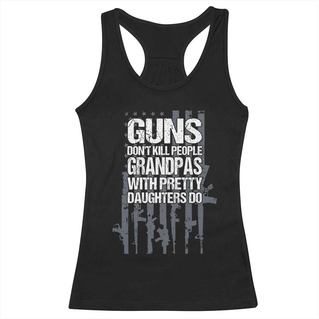 Grandpas With Pretty Daughters Racerback Tank Top Funny Grandpa Gun American Flag TS10 Black Print Your Wear