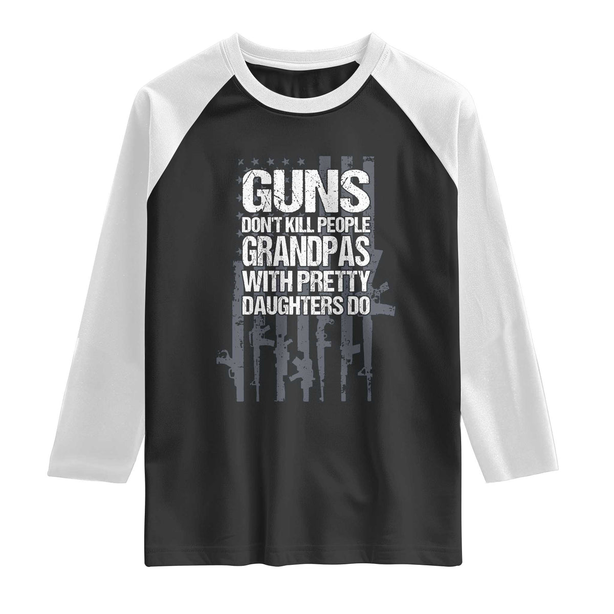 Grandpas With Pretty Daughters Raglan Shirt Funny Grandpa Gun American Flag TS10 Black White Print Your Wear