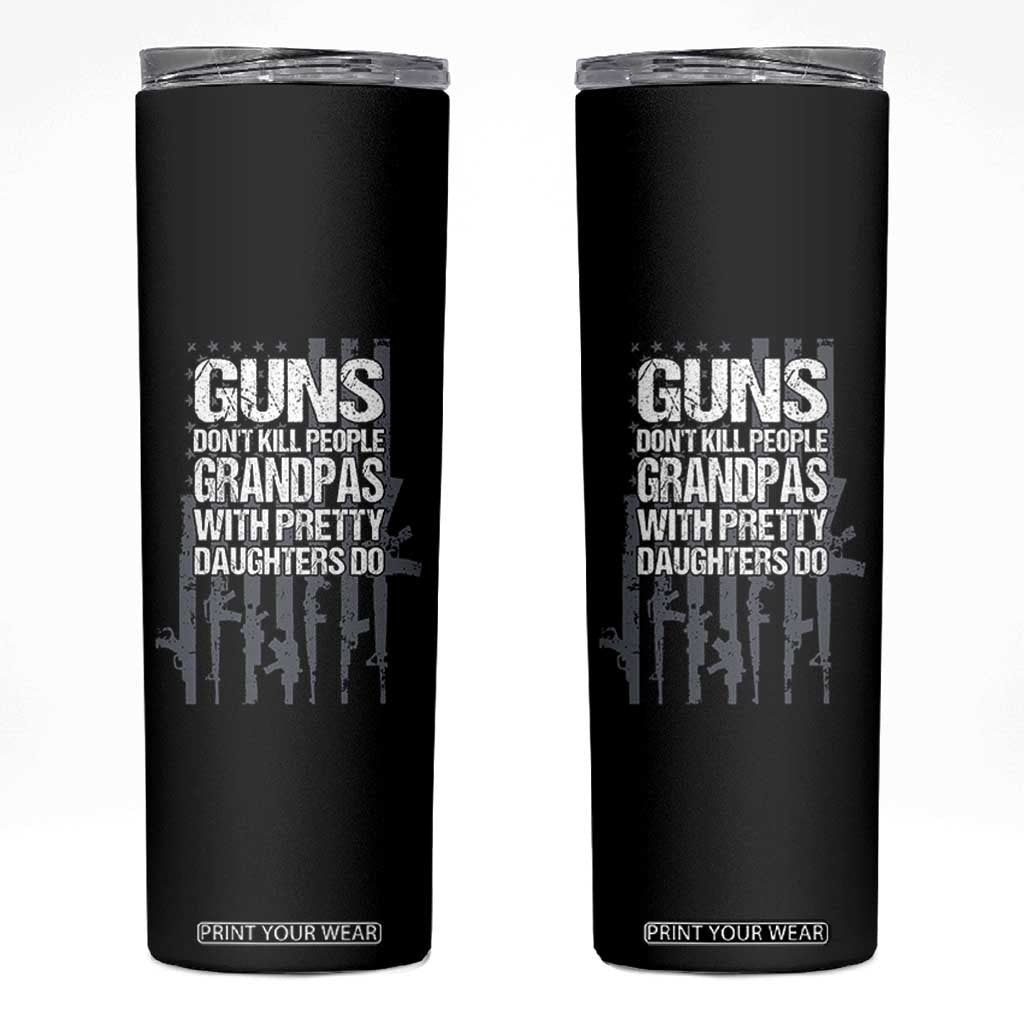 Grandpas With Pretty Daughters Skinny Tumbler Funny Grandpa Gun American Flag TS10 Black Print Your Wear