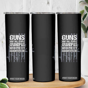Grandpas With Pretty Daughters Skinny Tumbler Funny Grandpa Gun American Flag TS10 Print Your Wear