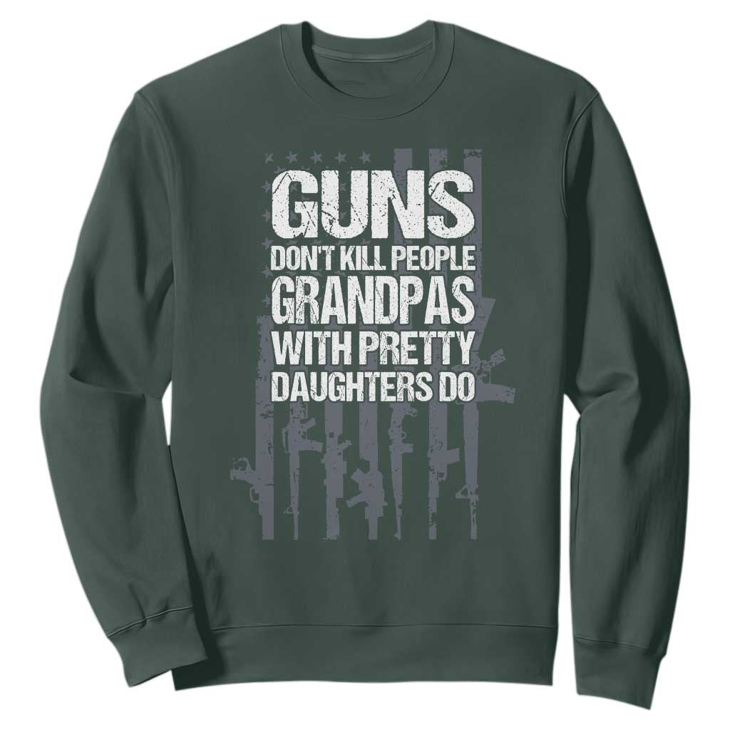 Grandpas With Pretty Daughters Sweatshirt Funny Grandpa Gun American Flag TS10 Dark Forest Green Print Your Wear