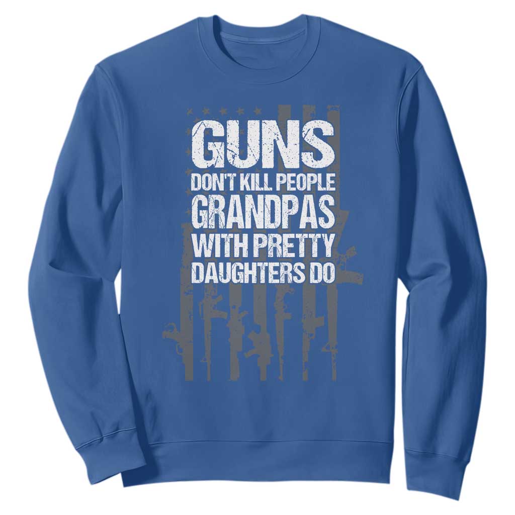 Grandpas With Pretty Daughters Sweatshirt Funny Grandpa Gun American Flag TS10 Royal Blue Print Your Wear