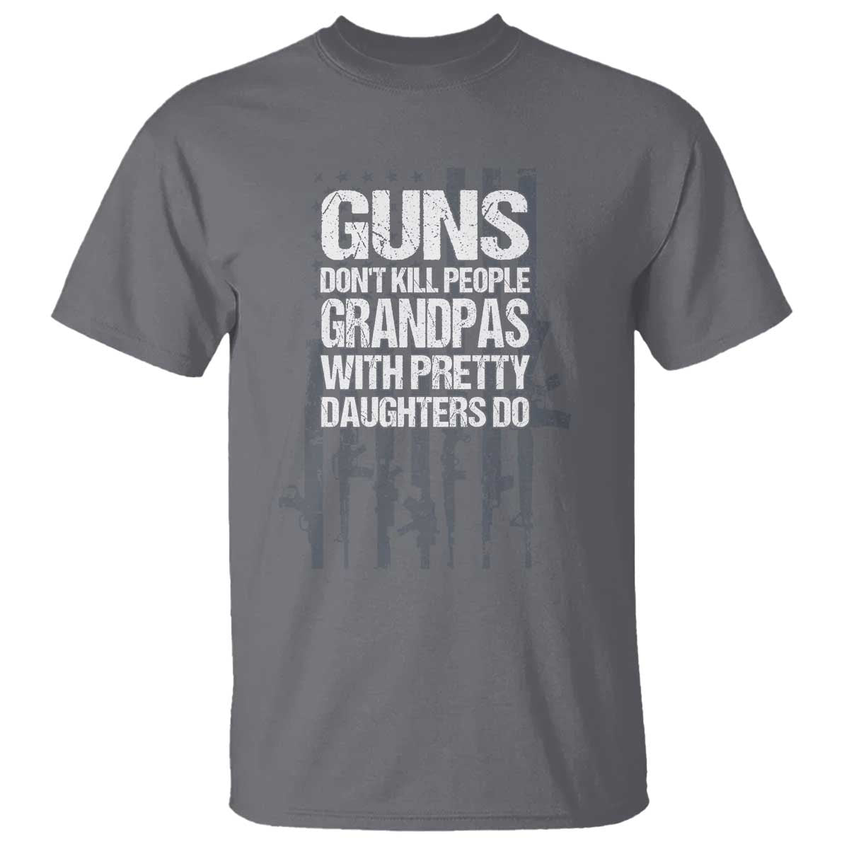 Grandpas With Pretty Daughters T Shirt Funny Grandpa Gun American Flag TS10 Charcoal Print Your Wear