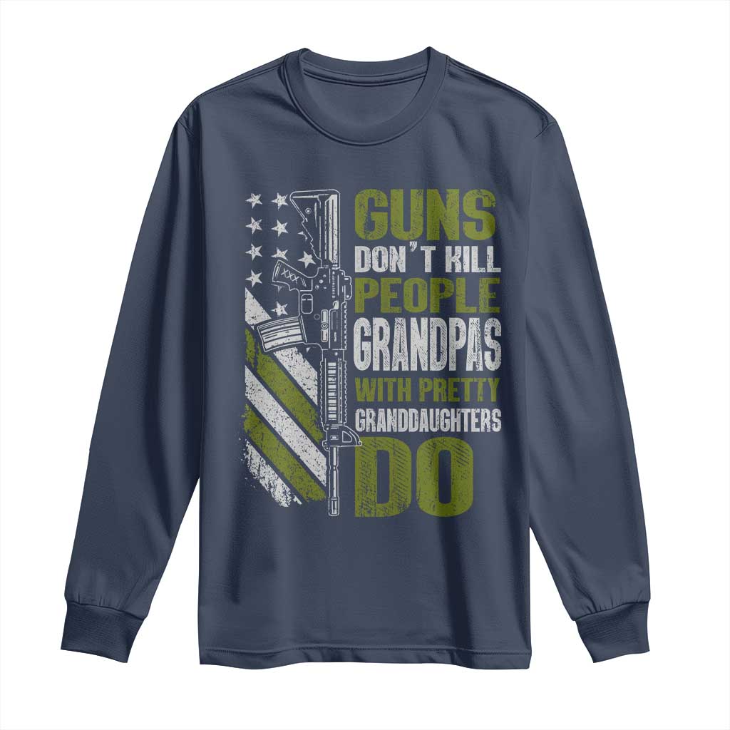 Funny Grandpa Long Sleeve Shirt Guns Dont Kill People Grandpas With Pretty Granddaughters Do US Flag TS10 Navy Print Your Wear