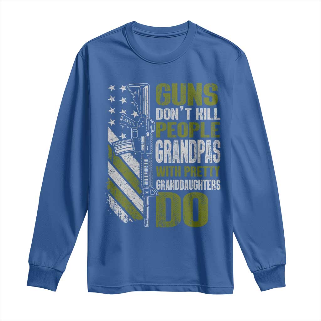 Funny Grandpa Long Sleeve Shirt Guns Dont Kill People Grandpas With Pretty Granddaughters Do US Flag TS10 Royal Blue Print Your Wear