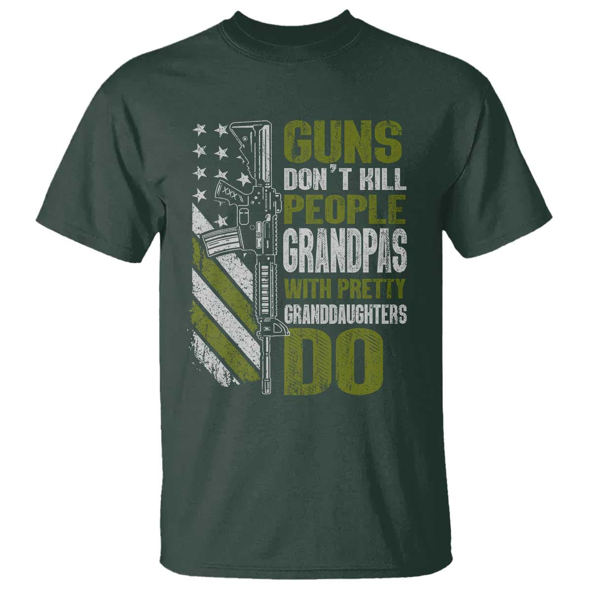 Funny Grandpa T Shirt Guns Dont Kill People Grandpas With Pretty Granddaughters Do US Flag TS10 Dark Forest Green Print Your Wear