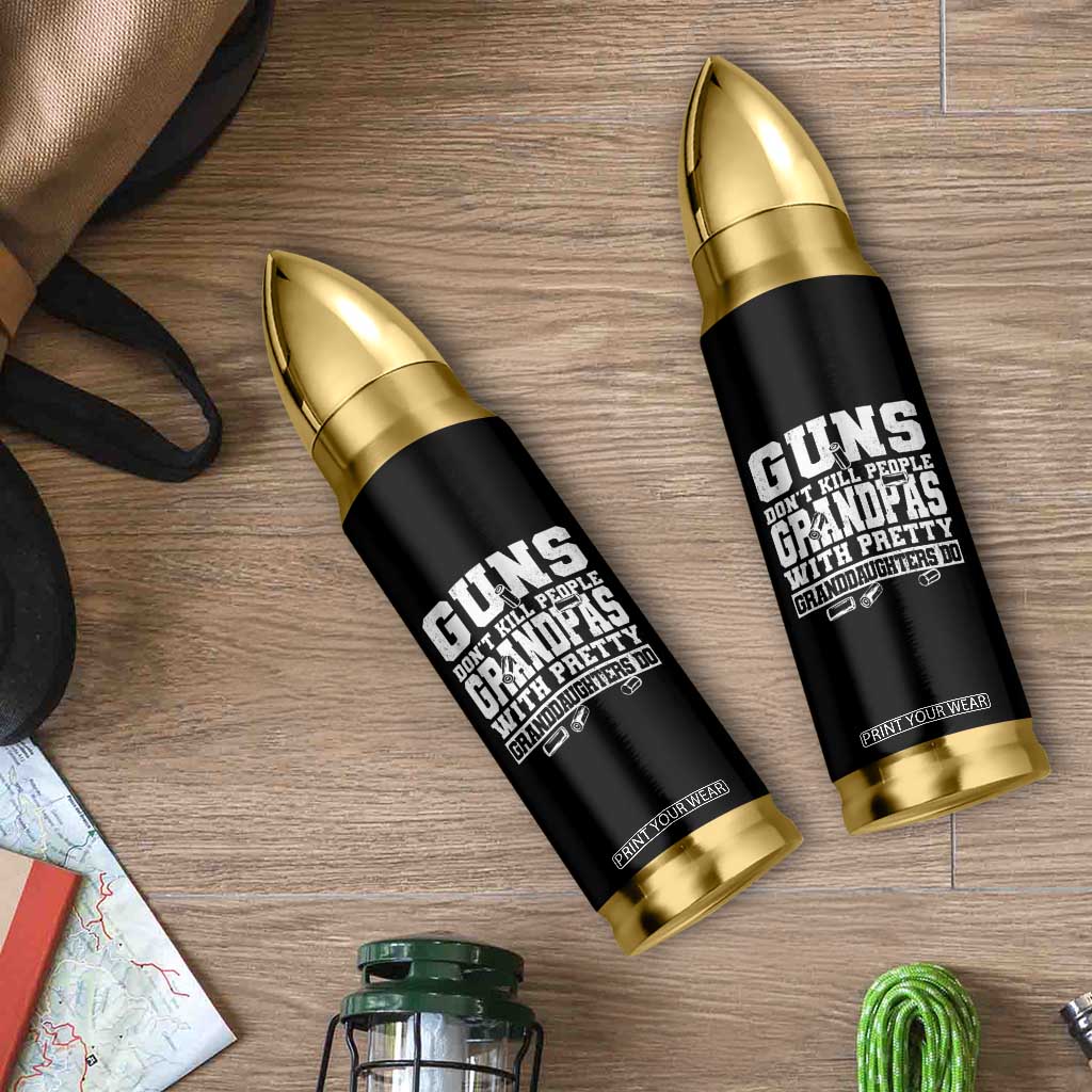 Funny Grandpa Bullet Tumbler Guns Dont Kill People Grandpas With Pretty Granddaughters Do TS10 Print Your Wear
